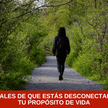 7 señales de que estás desconectado de tu propósito de vida